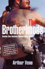 The Brotherhoods: Inside the Outlaw Motorcycle Clubs - Arthur Veno, Ed Gannon