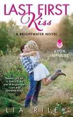 Last First Kiss: A Brightwater Novel - Lia Riley