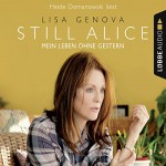 Still Alice. Mein Leben ohne Gestern - Lisa Genova, Heide Domanowski