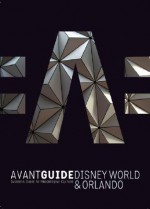 Avant-Guide Disney World and Orlando: Insiders Guide to Progressive Culture - Dan Levine