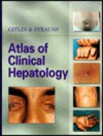 Atlas of Clinical Hepatology - Norman Gitlin, Robert M. Strauss