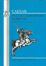 Caesar's Expeditions to Britain, 55 & 54 BC - Julius Caesar, D.A.S. John, D. A. John