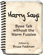 Harry Says: Boss Talk Without the Warm Fuzzies - Bruce Feldman