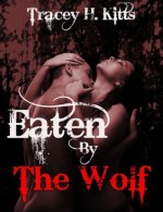 Eaten by The Wolf - Tracey H. Kitts