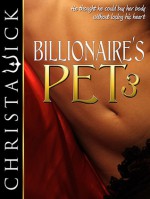 Billionaire's Pet 3 - Christa Wick