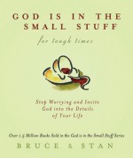 God Is in the Small Stuff for Tough Times - Bruce Bickel, Stan Jantz