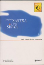 Mengantar Sastra Ke Tengah Siswa - Agus R. Sarjono, Wan Anwar, Cecep Syamsul Hari, Jamal D. Rahman, Joni Ariadinata, Taufiq Ismail