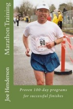 Marathon Training: Proven 100-day programs for successful finishes - Joe Henderson