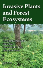 Invasive Plants and Forest Ecosystems - Ravinder Kumar Kohli