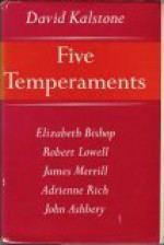 Five Temperaments: Elizabeth Bishop, Robert Lowell, James Merrill, Adrienne Rich, John Ashbery - David Kalstone