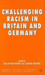 Challenging Racism in Britain and Germany - Czarina Wilpert, Zig Layton-Henry