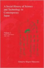 A Social History of Science and Technology in Contemporary Japan: Volume 2: Road to Self-Reliance 1952-1959 - Shigeru Nakayama