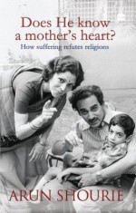 DOES HE KNOW A MOTHERS HEART - Arun Shourie