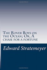 The Rover Boys on the Ocean; Or, A chase for a fortune - Edward Stratemeyer