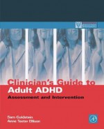 Clinicians' Guide to Adult ADHD: Assessment and Intervention (Practical Resources for the Mental Health Professional) (Practical Resources for the Mental Health Professional) - Anne Teeter Ellison