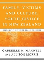 Family, Victims and Culture: Youth Justice in New Zealand - Gabrielle M. Maxwell, Allison Morris, Jarem Sawatsky