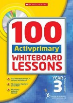 100 Acti Vprimary Whiteboard Lessons Year 3 (100 Activprimary Whiteboard Lessons) - Eileen Jones, Rhona Dick, Jon Audain