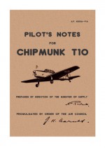 A.P. 4308A - Pilot's Notes for Chipmunk T10. [Re-Imaged from 1950 Original for Greater Clarity and Better Images. Loose Leaf Facsimile Edition] - RAF, J Noonan, J Noonan