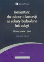 Komentarz do ustawy o koncesji na roboty budowlane lub usługi - Wojciech Gonet