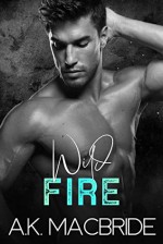 Wild Fire - A.K. MacBride