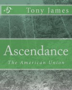 Ascendance: The American Union - Tony James