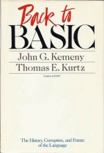 Back to Basic: The History, Corruption, and Future of the Language - John G. Kemeny, Thomas E. Kurtz