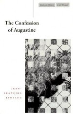 The Confession of Augustine - Jean-François Lyotard, Francois Rouan, Richard Beardsworth