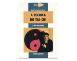 A Técnica do Tai-Chi - Ángel Fernández de Castro, Ana Moura