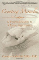 Creating Miracles - Carolyn Godschild Miller, Terry Lynn Taylor