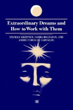 Extraordinary Dreams and How to Work with Them (Suny Series in Dream Studies) - Stanley Krippner, Fariba Bogzaran