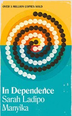 In Dependence - Sarah Ladipo Manyika