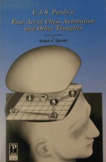 C.J.S. Purdy's Fine Art of Chess Annotation and Other Thoughts - Ralph J. Tykodi