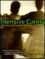 Intensive Caring: Practical Ways to Mentor Youth - William D. Hendricks, Amy Simpson