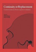 Continuity or Replacement: Controversies in Homo Sapiens Evolution - Brauer, Fred H. Smith