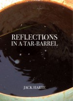 Reflections in a Tar Barrel - Jack Harte