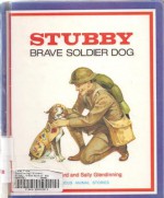 Stubby, Brave Soldier Dog - Richard Glendinning, Sally Glendinning, Richard E. Amundsen