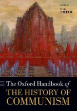 The Oxford Handbook of the History of Communism - S.A. Smith