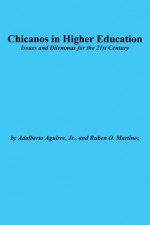 Chicanos in Higher Education: Issues and Dilemmas for the 21st Century (J-B ASHE Higher Education Report Series (AEHE)) - Adalberto Aguirre Jr., Ruben O. Martinez, Martinez O. Ruben, Jonathan D. Fife