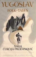 Yugoslav Folk Tales (Myths & Legends) - Nada Ćurčija Prodanović, Joan Kiddell-Monroe