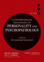 Comprehensive Handbook of Personality and Psychopathology , Child Psychopathology (Comprehensive Handbook of Personality and Psychopathology) - Robert T. Ammerman