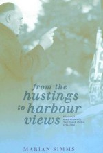 From the Hustings to Harbour Views: Electoral Institutions in New South Wales, 1856-2006 - Marian Simms