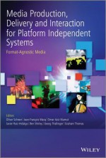 Media Production, Delivery and Interaction for Platform Independent Systems: Format-Agnostic Media - Oliver Schreer