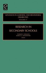 Research in Secondary Schools, Volume 17 (Advances in Learning and Behavioral Disabilities) (Advances in Learning and Behavioral Disabilities) - Margo A. Mastropieri