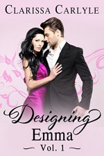 Designing Emma (Volume 1) - Clarissa Carlyle