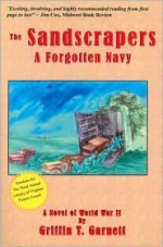 The Sandscrapers: A Forgotten Navy - Griffin T. Garnett