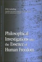 Philosophical Investigations into the Essence of Human Freedom (Suny Series in Contemporary Continental Philosophy) - Friedrich Wilhelm Joseph von Schelling, Jeff Love, Johannes Schmidt