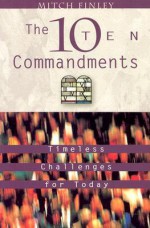 The Ten Commandments: Timeless Challenges for Today - Mitch Finley