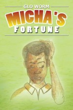 Micha's Fortune - Glo Worm