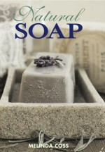 Natural Soap. Melinda Coss - Melinda Coss