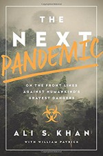 The Next Pandemic: On the Front Lines Against Humankind’s Gravest Dangers - Ali Khan, William Patrick